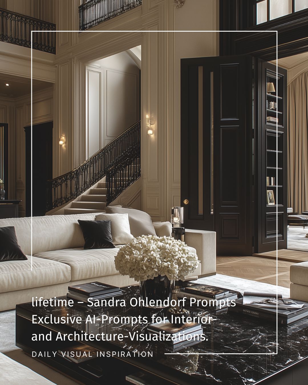 lifetime - Sandra Ohlendorf Exclusive AI Prompt for Interior & Architecture Visualizations